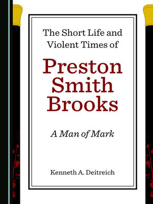 cover image of The Short Life and Violent Times of Preston Smith Brooks